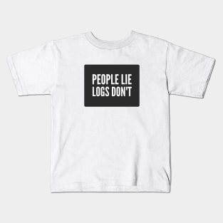 Cybersecurity People Lie Logs don't Black Background Kids T-Shirt